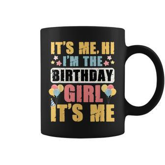 Birthday Party Girl Its Me Hi Im The Birthday Girl Its Me Coffee Mug | Mazezy