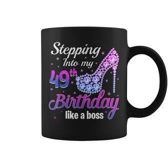 Birthday Women Stepping In To My 49Th Birthday Like A Boss Coffee Mug | Crazezy UK