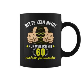 Bitte Kein Neid Weil Ich Mit 60 So Gut Aussehe 60Geburtstag Tassen - Geschenkecke