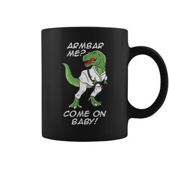 Bjj Brazilian Jiu-Jitsu Armbar T-Rex Come On Baby Coffee Mug - Monsterry AU