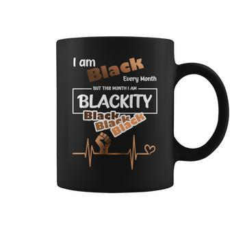 I Am Black Every Month Black History Month Blackity Black Coffee Mug - Thegiftio UK