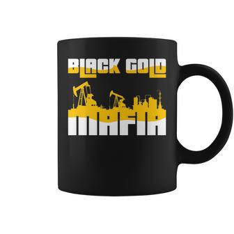 Black Gold Mafia Roughneck Oil Field T Coffee Mug - Monsterry AU