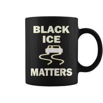 Black Ice Matters Slippery When Wet Coffee Mug - Monsterry