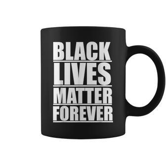 Black Lives Matter Forever Blm Protest Equality Justice Coffee Mug - Monsterry UK