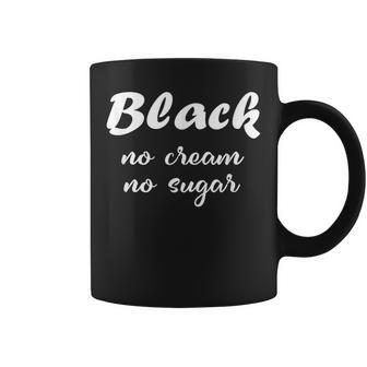 Black No Cream No Sugar History Month Coffee Mug - Monsterry CA