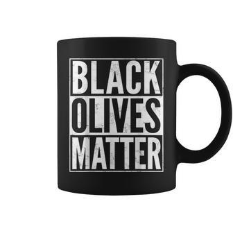 Black Olives Matter Coffee Mug | Crazezy CA