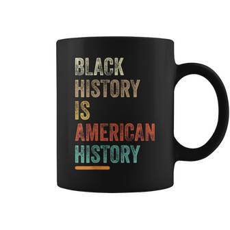Black History Month Black History Is American History Coffee Mug - Seseable