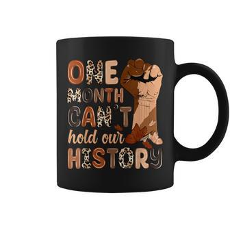 Black History Month One Month Can't Hold Our History Coffee Mug - Monsterry AU