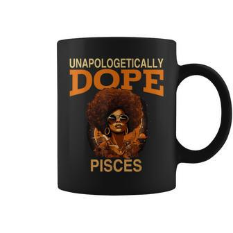 Black Unapologetically Dope Pisces February March Bday Coffee Mug - Seseable
