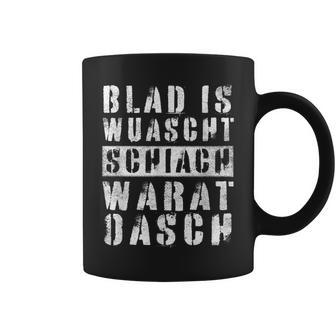 Blad Is Wuascht Schiach Warat Oasch Austria Dialect Tassen - Seseable