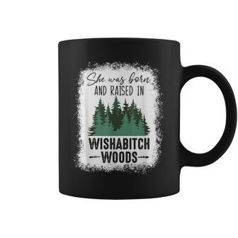 Bleached She Was Born And Raised In Wishabitch Woods Camper Coffee Mug | Crazezy