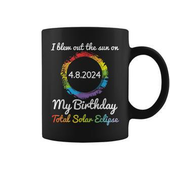 I Blew Out The Sun On 4 8 24 My Birthday Total Solar Eclipse Coffee Mug | Mazezy
