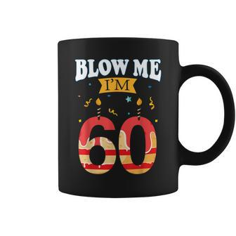 Blow Me I'm 60 Birthday For Rude Dads Coffee Mug - Monsterry UK