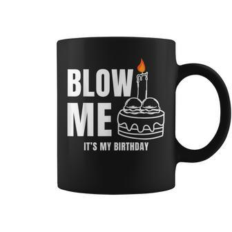 Blow Me It's My Birthday Adult Joke Dirty Humor Mens Coffee Mug - Monsterry CA