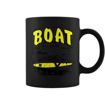 Boat Bust Out Another Thousand Coffee Mug - Monsterry AU