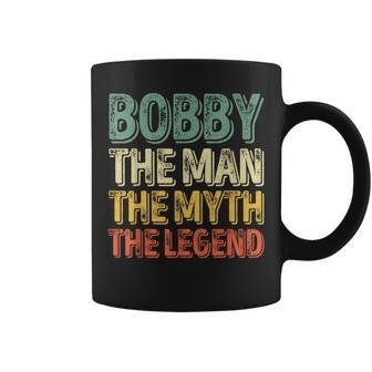 Bobby The Man The Myth The Legend First Name Bobby Coffee Mug - Seseable