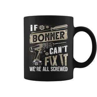 Bonner Family Name If Bonner Can't Fix It Coffee Mug - Seseable