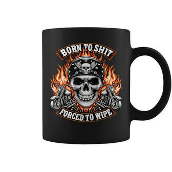 Born To Shit Forced To Wipe Skeleton Motorcycle Biker Skull Coffee Mug - Monsterry DE