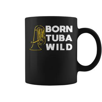Born Tuba Wild Lustiges Bass Tassen - Seseable