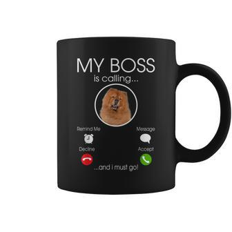 My Boss Is Calling Chow Chow Dog Lover Dog Owner Coffee Mug | Crazezy DE