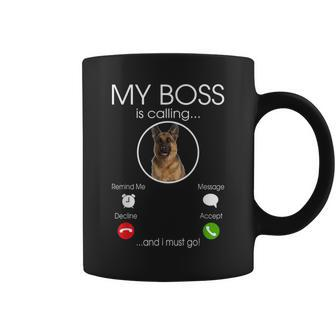 My Boss Is Calling German Shepherd Dog Lovers Coffee Mug | Crazezy