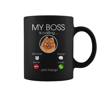 My Boss Is Calling Pomeranian Breed Dog Lover Coffee Mug | Crazezy