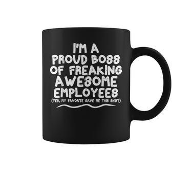 Boss I'm Proud Boss Of Freaking Awesome Empolyees Coffee Mug | Crazezy