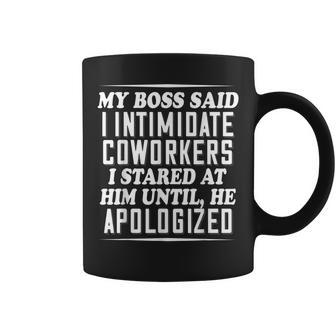 My Boss Said I Intimidate Coworkers I Stared At Him Until He Coffee Mug | Crazezy