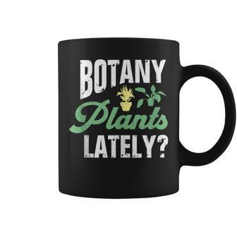 Botany Plants Lately Gardening Coffee Mug - Monsterry UK