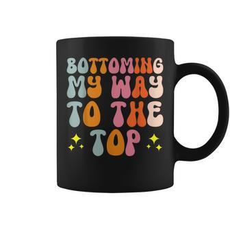 Bottoming My Way To The Top Bisexual Lesbian Coffee Mug - Monsterry CA