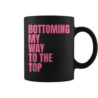 Bottoming My Way To The Top Lgbtq Gay Pride Coffee Mug - Monsterry