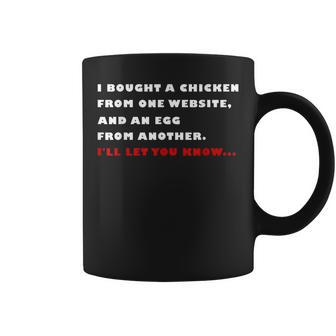I Bought A Chicken From One Website And An Egg From Another Coffee Mug - Monsterry DE