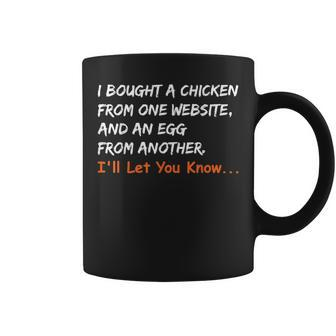 I Bought A Chicken From One Website Quote Men Women Coffee Mug | Crazezy DE
