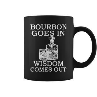 Bourbon Goes In Wisdom Comes Out Drinking Coffee Mug - Monsterry