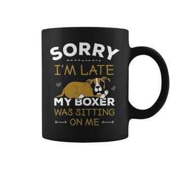 Boxer Dog Sorry I'm Late My Boxer Was Sitting Me Coffee Mug | Mazezy