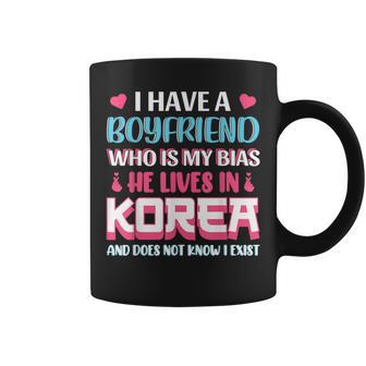 I Have A Boyfriend Who Is My Bias Korean Lover K-Pop Coffee Mug - Monsterry