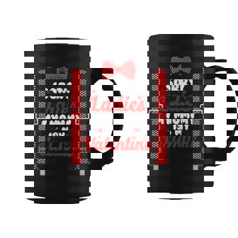 Boys Sorry Ladies Mommy Is My Valentine Boys Valentines Day Coffee Mug - Monsterry