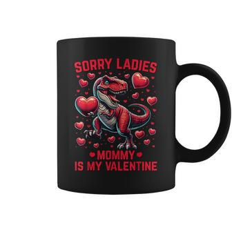 Boys Valentines Sorry Ladies Mommy Is My Valentine Coffee Mug - Monsterry AU