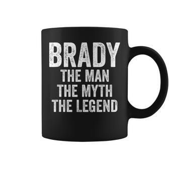Brady The Man The Myth The Legend First Name Brady Coffee Mug - Seseable
