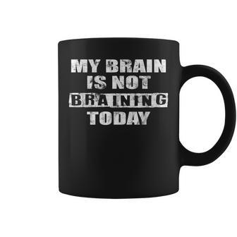 My Brain Is Not Braining Today Humorous Brain Puns Coffee Mug - Seseable