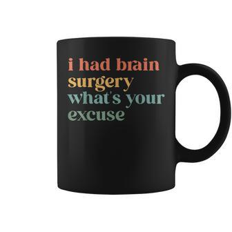 I Had Brain Surgery -What's Your Excuse-Retro Brain Surgery Coffee Mug - Seseable