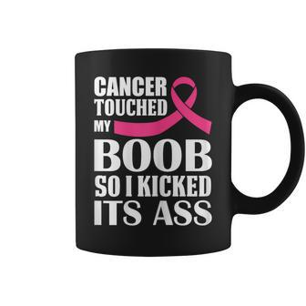 Breast Cancer Touched My Boob So I Kicked Its Ass Awareness Coffee Mug - Monsterry