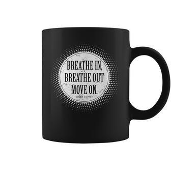 Breathe In Breathe Out Quote Coffee Mug | Crazezy