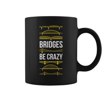 Bridges Be Crazy Pittsburgh Black And Yellow Pun Coffee Mug - Monsterry