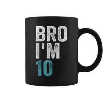Bro I'm 10 10 Years Old Girls And Boys 10Th Birthday Coffee Mug - Seseable