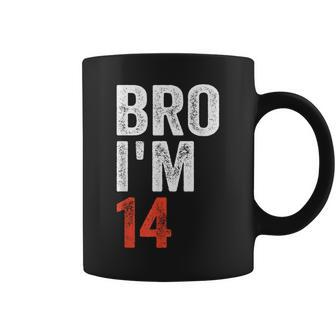 Bro I'm 14 14Yo Boys 14Th Birthday And Girls 14Th Birthday Coffee Mug - Seseable