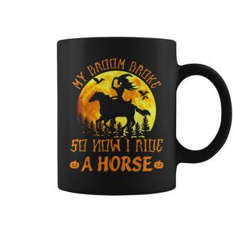 My Broom Broke So Now I Ride A Horse Halloween Coffee Mug | Crazezy UK