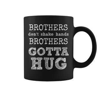 Brothers Don't Shake Hands Brothers Gotta Hug Coffee Mug - Monsterry