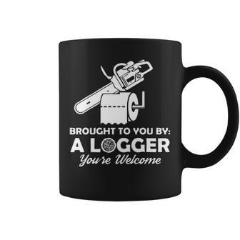 Brought To You By A Logger You Are Welcome Coffee Mug | Mazezy
