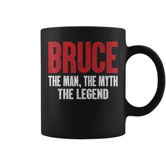 Bruce The Man The Myth The Legend Bruce First Given Name Coffee Mug - Seseable